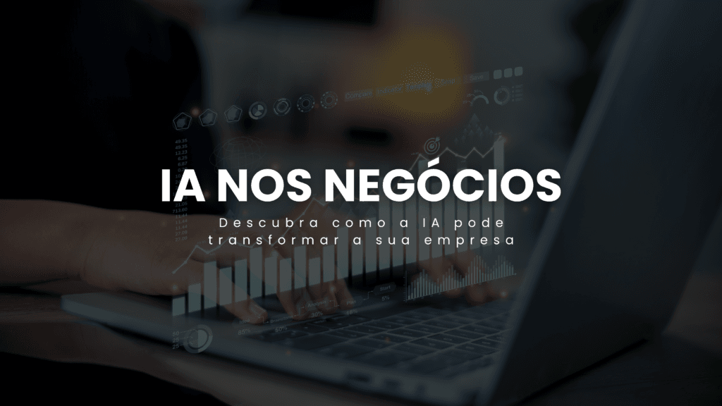 Descubra como a IA pode transformar a sua empresa